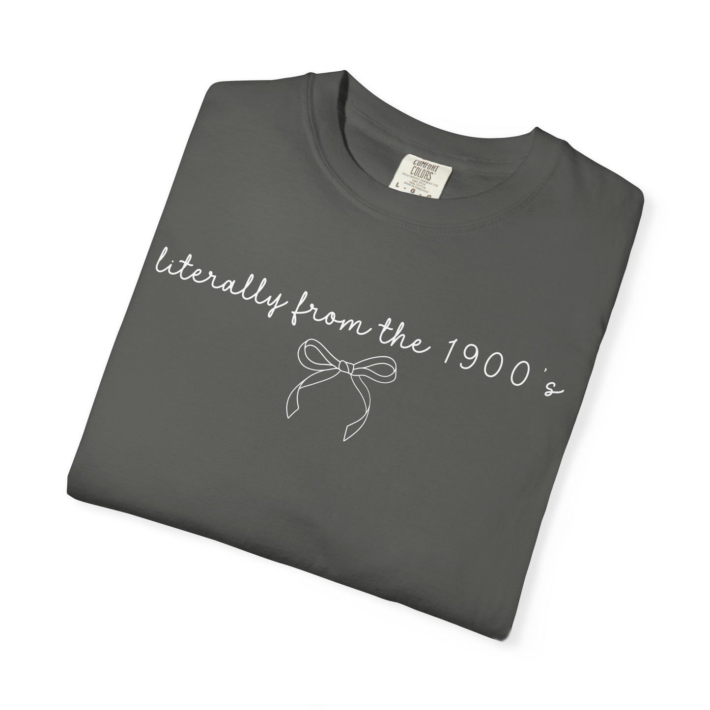 Literally From the 1900's Graphic Tee