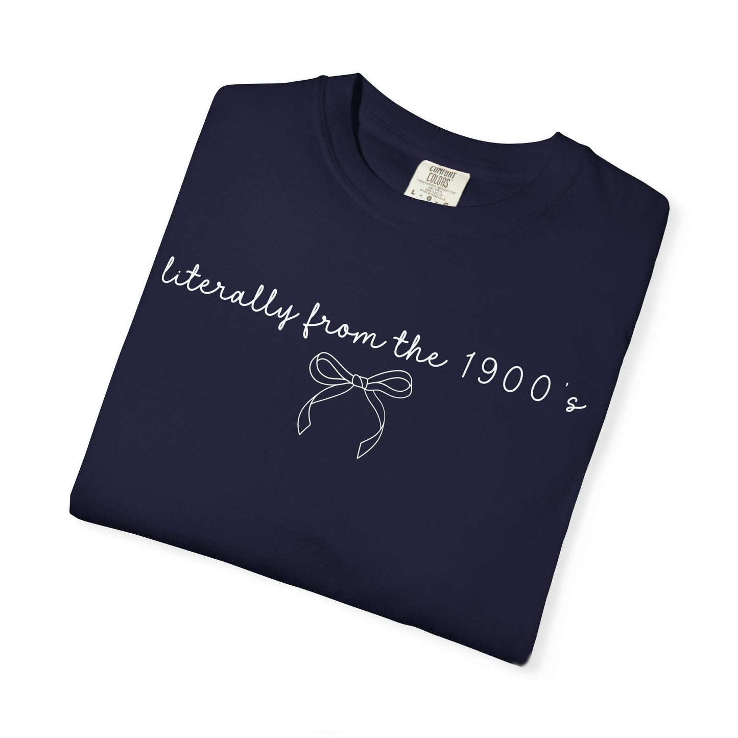 Literally From the 1900's Graphic Tee