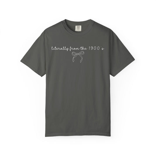 Literally From the 1900's Graphic Tee