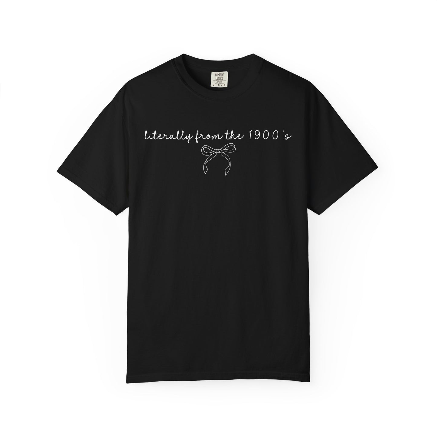 Literally From the 1900's Graphic Tee