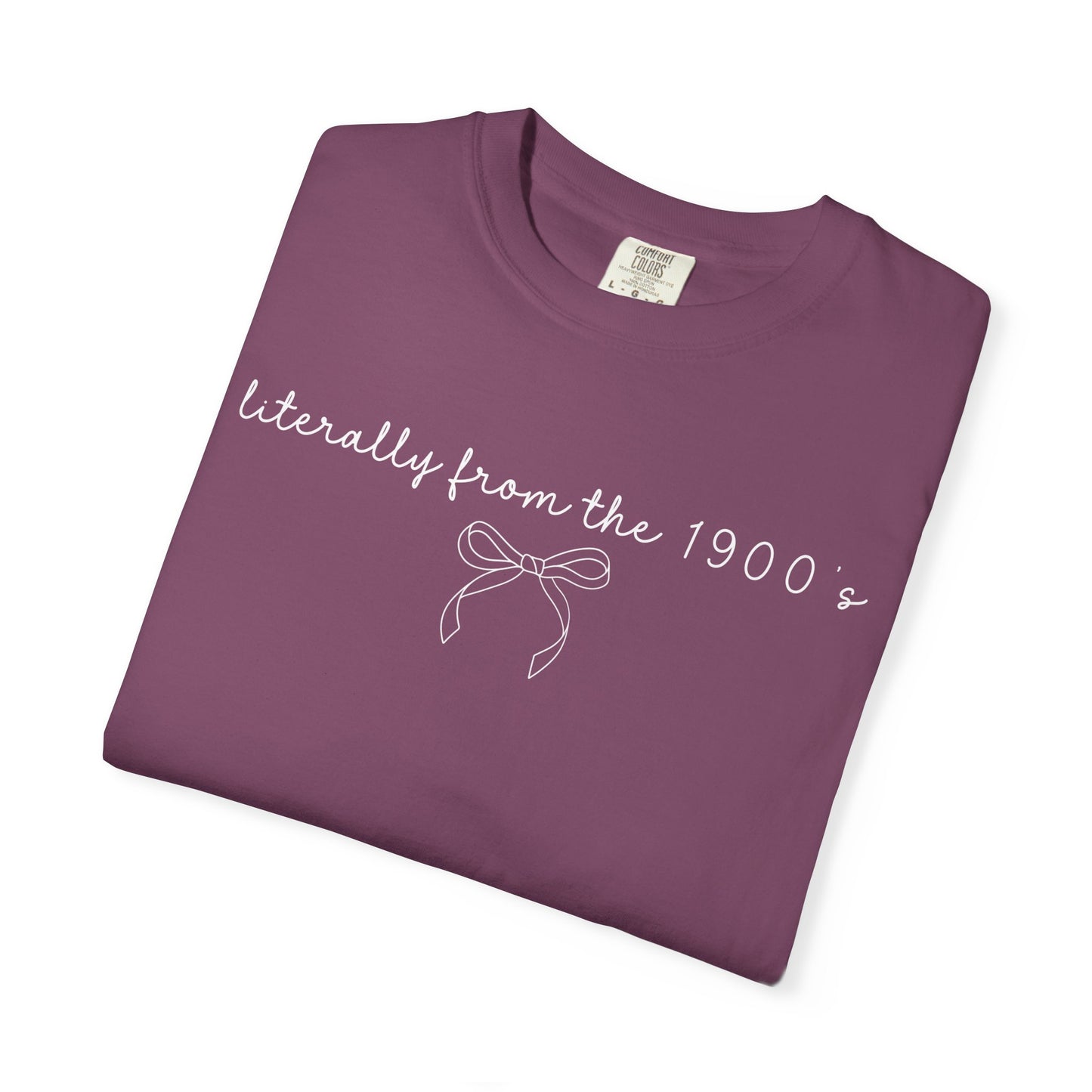 Literally From the 1900's Graphic Tee
