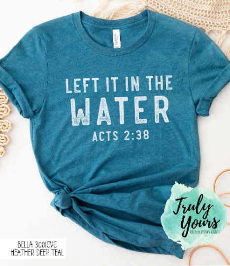 Left it in the Water t-shirt