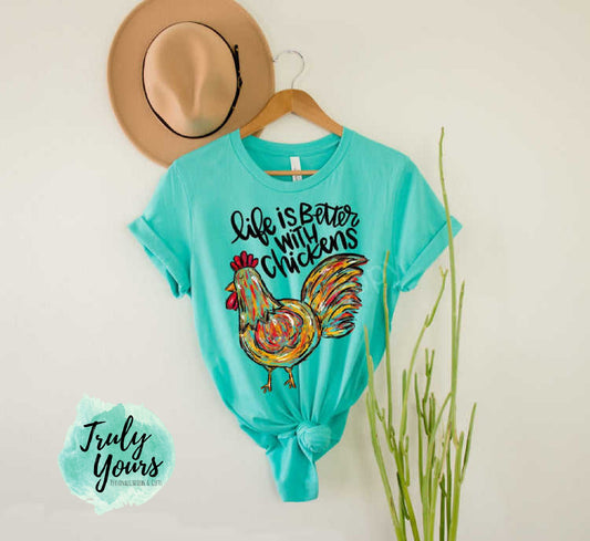 Life is Better with Chickens | Chickens t-shirt | gift for her | Life with Chickens